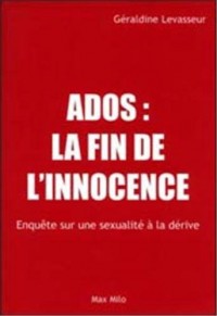Ados : la fin de l'innocence : Enquête sur une sexualité à la dérive