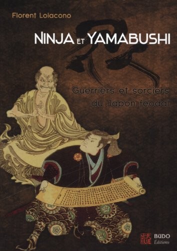 Ninja et Yamabushi : Guerriers et sorciers du Japon féodal