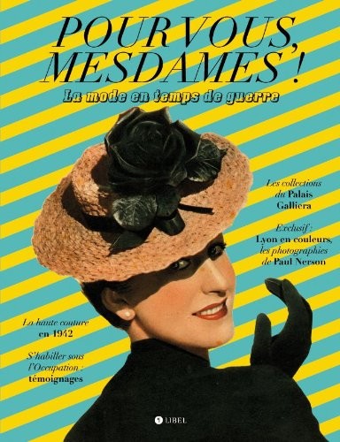 Pour vous, Mesdames ! : La mode en temps de guerre
