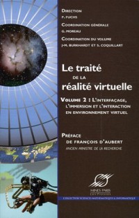 Le traité de la réalité virtuelle - Volume 2: L'interfaçage, l'immersion et l'interaction en environnement virtuel