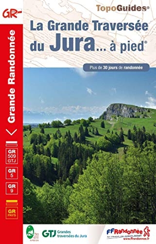 La grande traversée du Jura... à pied: Plus de 30 jours de randonnée
