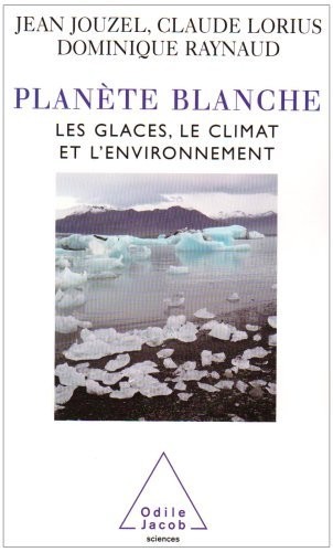 Planète blanche : Les glaces, le climat et l'environnement