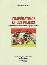 L'impératrice et les piliers : Essor et enracinement du rugby à Biarritz