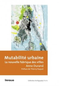 Mutabilité urbaine - La nouvelle fabrique des villes