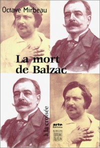 La mort de Balzac, suivi de Une publication scandaleuse de P. Michel et J.F. Nivet