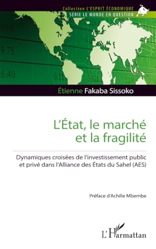 L’État, le marché et la fragilité: Dynamiques croisées de l’investissement public et privé dans l’Alliance des États du Sahel (AES)