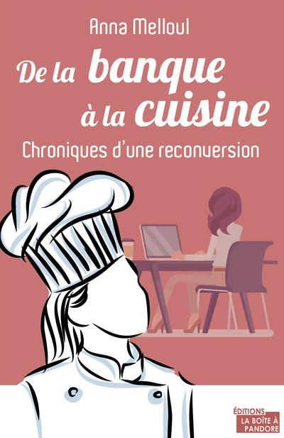 De la banque à la cuisine - Chroniques d'une reconversion