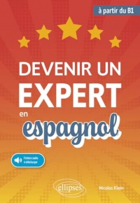 Devenir un expert en espagnol: (avec fichiers audio) (à partir du niveau B1)