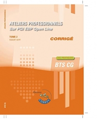 Ateliers professionnels - Tome 2 - Corrigé: Sur PGI EBP Open Line. Cas pratiques. BTS CG