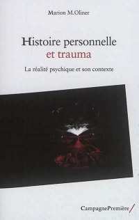 Histoire personnelle et trauma : La réalité psychique à l'oeuvre