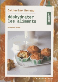 Déshydrater les aliments: Techniques et recettes