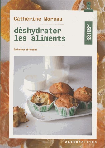 Déshydrater les aliments: Techniques et recettes