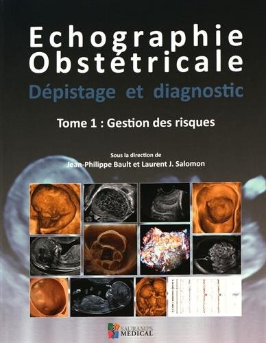 Echographie obstétricale, dépistage et diagnostic : Tome 1, Gestion des risques