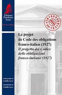 Le Projet de Code des obligations franco-italien (1927). Il progetto del Codice delle obligazioni fr