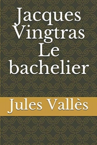 Jacques Vingtras   Le bachelier