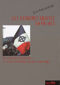 Les extrêmes droites en France : De la traversée du désert à l'ascension du Front National (1945-2008)