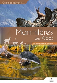 Mammifères des Alpes: Les reconnaître, les observer