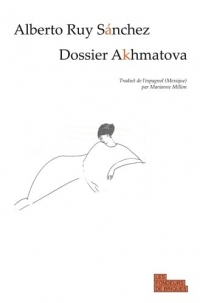 Dossier Akhmatova: La voyageuse du monde intérieur