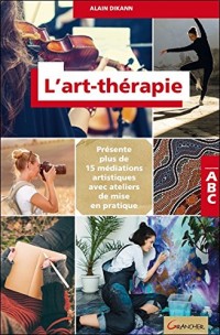 L'art-thérapie - ABC - Présente plus de 15 méditations artistiques avec ateliers de mise en pratique
