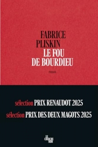 Le fou de Bourdieu - rentrée littéraire 2025, sélection Prix Renaudot 2025, sélection Prix des Deux Magots 2025