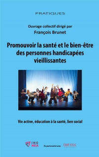 Promouvoir la santé et le bien-être des personnes handicapées vieillissantes : Vie active, éducation à la santé, lien social