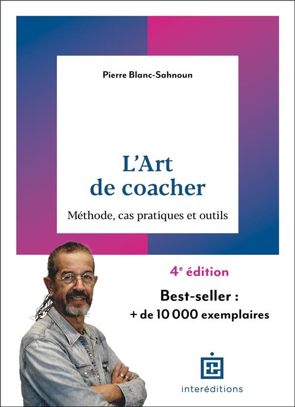 L'art de coacher - 4e éd.: Méthode, cas pratiques et outils