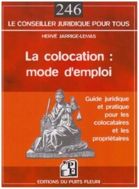 La colocation : mode d'emploi: Guide juridique et pratique pour les colocataires et les propriétaires