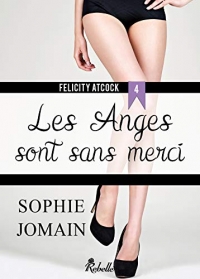 Felicity Atcock: 4 - Les anges sont sans merci