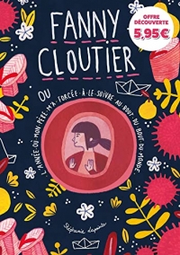 Fanny Cloutier T02 - Offre découverte: L'année où mon père m'a forcée à le suivre au bout du bout du monde