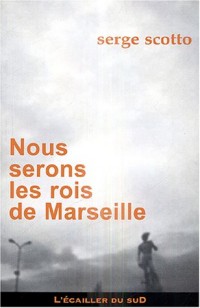 Nous serons les rois de Marseille