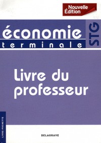 Economie Tle STG : Livre du professeur