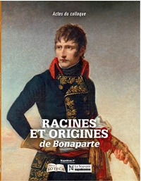 Racines et origines de Bonaparte : Actes du colloque