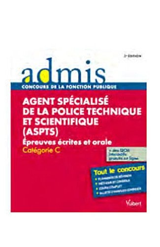 Concours ASPTS (Agent Specialisé de la Police Technique et Scientifique) - Épreuves écrite et orale - Catégorie C - Admis - Tout le concours