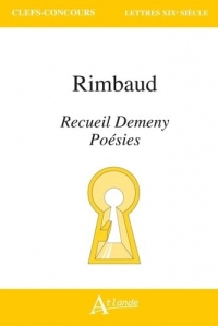 Arthur Rimbaud, Recueil Demeny et Poésies