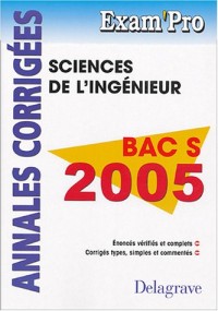 Sciences de l'ingénieur Bac S : Annales corrigés
