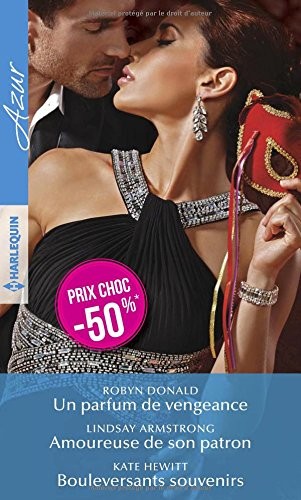 Un parfum de vengeance - Amoureuse de son patron - Bouleversants souvenirs