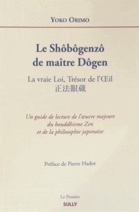 Le Shôbôgenzô de maître Dôgen : La vraie Loi, Trésor de l'Oeil