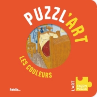 Puzzl'Art - Les Couleurs: Un livre puzzle avec découpe, dès 3 ans !