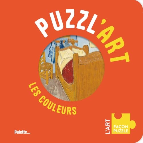 Puzzl'Art - Les Couleurs: Un livre puzzle avec découpe, dès 3 ans !