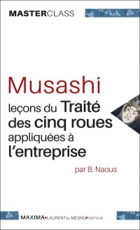 Musashi - Leçons du Traité des cinq roues appliquées à l'entreprise