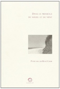 Dans le Privilege du Soleil et du Vent Textes de Durif Dextre Gelle Laupin de Luca Negrouche.