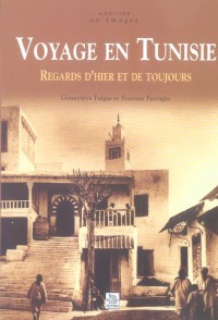 Voyage en Tunisie : Regards d'hier et de toujours