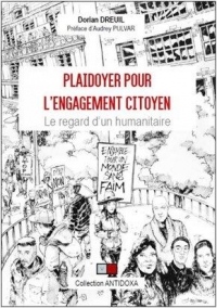 Plaidoyer pour l'engagement citoyen: Le regard d'un humanitaire. Préface d'Audrey Pulvar