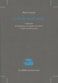 L' Abeille dans l'ambre: Célébration de l'épigramme de l'époque alexandrine à la fin de la Renaissance