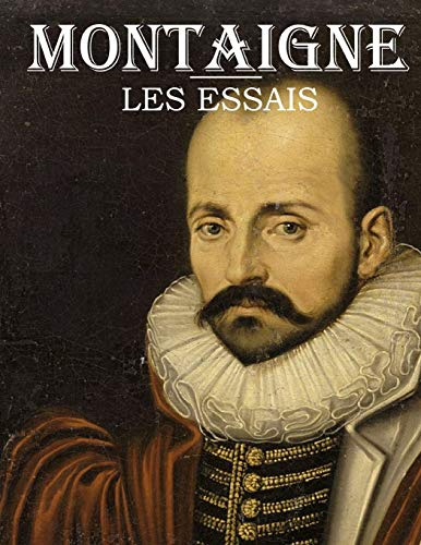 Les Essais: édition originale et intégrale [9798687621861]