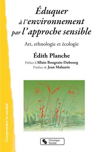 Eduquer à l'environnement par l'approche sensible : Art, ethnologie et écologie