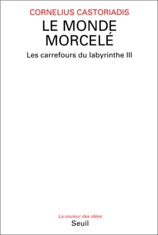 Les carrefours du labyrinthe, tome 3 : Le monde morcelé
