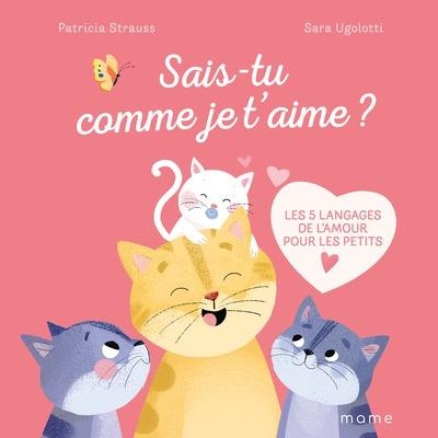 Je t aime fort comme chat ! Les 5 langages de l amour pour les petits