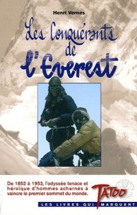 Les conquérants de l'Everest de 1852 à 1953 l'odyssée tenace et héroïque d'hommes acharnées à vaincre le premier sommet du monde