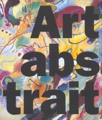 Art abstrait : Thèmes et Formes de l'abstraction dans les avant-gardes européennes